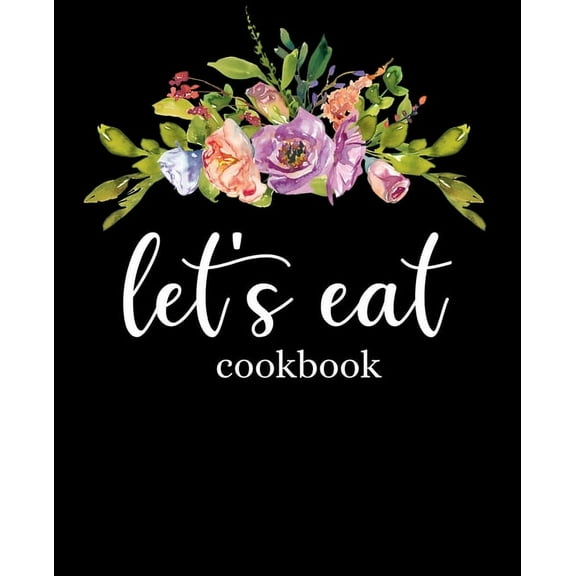 Let's Eat Cookbook: Recipe Book To Write In, (Paperback)