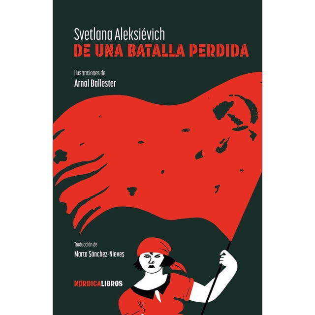Libro De Una Batalla Perdida Tapa Blanda, Autor Svetlana Aleksievich, Editorial Nordica Libros