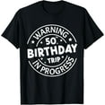 thumbnail image 1 of Warning 50th Birthday Trip In Progress divertida 50 Years Old Men‘s T-Camiseta, 1 of 7