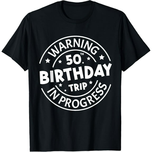 Warning 50th Birthday Trip In Progress Funny 50 Years Old Men‘s T-Shirt
