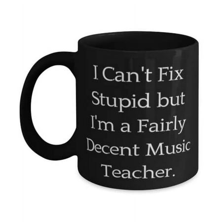 Surprise Music teacher Gifts, I Can't Fix Stupid but I'm a, Graduation Gifts, 11oz 15oz Mug For Music teacher from Friends, Gift ideas for music teachers, Unique gifts for music lovers, Personalised