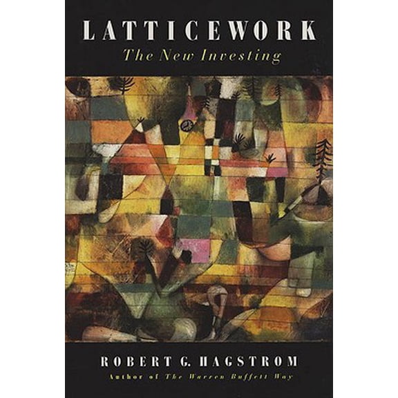 Pre-Owned Latticework: The New Investing (Hardcover) 1587990008 9781587990007