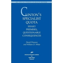 Clinton's Specialist Quota:: Shaky Premises, Questionable Consequences, (Paperback)