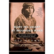 Bury My Heart at Wounded Knee: An Indian History of the American West, (Paperback)