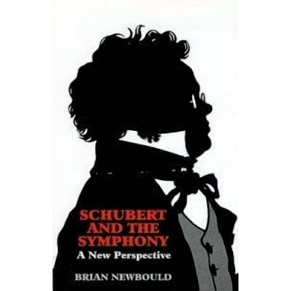 Symphonic Studies: Schubert and the Symphony: A New Perspective (Hardcover)