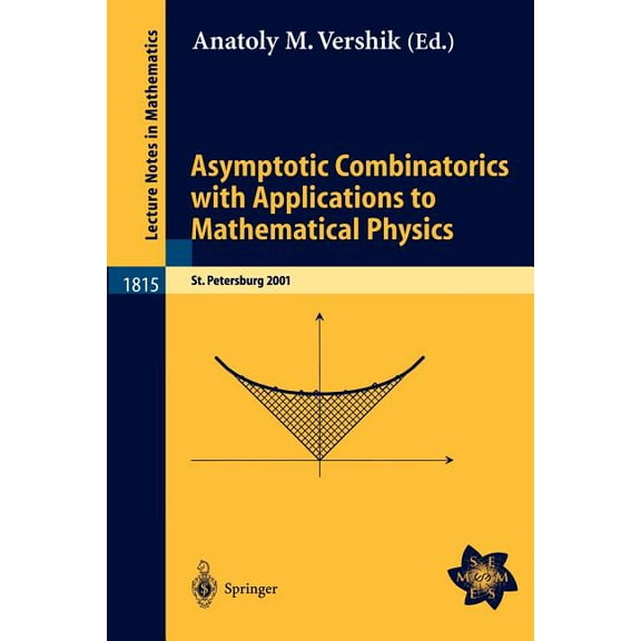 Lecture Notes in Mathematics Asymptotic Combinatorics with Applications to Mathematical Physics: A European Mathematical Summer School Held at the Eu, Book 1815, (Paperback)