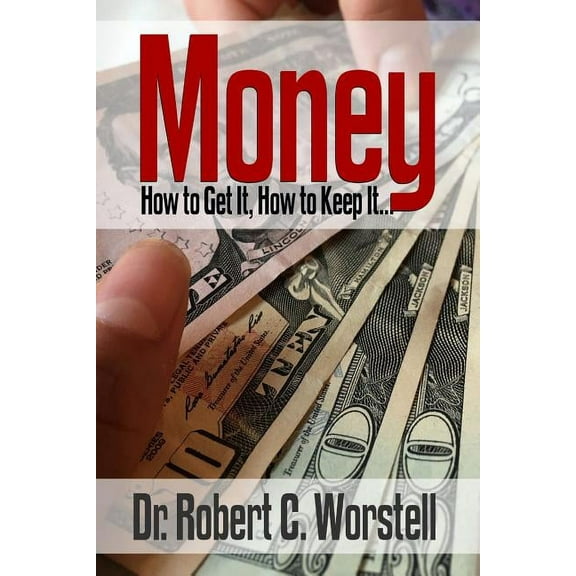 Money: How To Get It, How To Keep It., (Paperback)