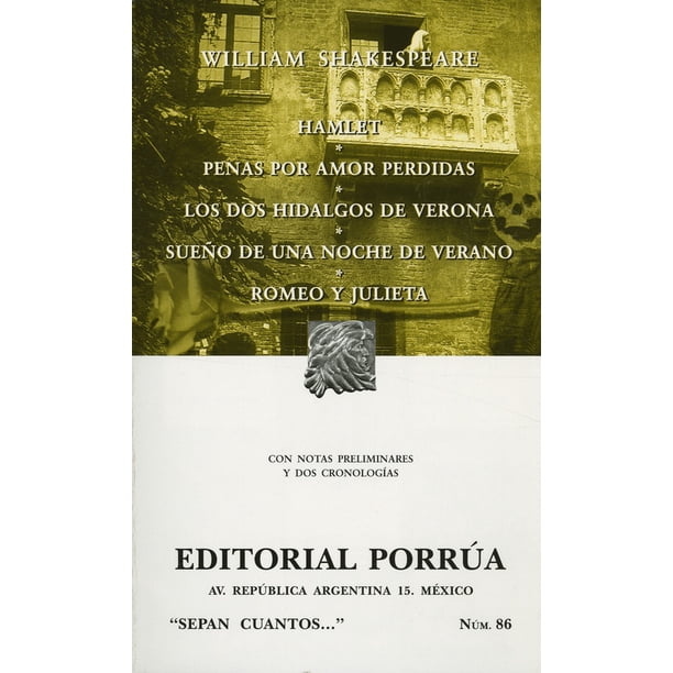 HAMLET; PENAS POR AMOR PERDIDAS; LOS DOS HIDALGOS DE VERONA; SUEÑO DE UNA NOCHE DE VERANO; ROMEO Y J PORRUA WILLIAM SHAKESPEARE