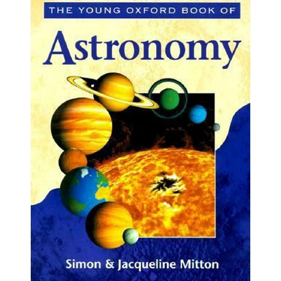 Pre-Owned The Young Oxford Book of Astronomy (Paperback) 0195214455 9780195214451