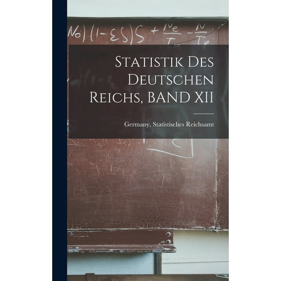 Statistik Des Deutschen Reichs, BAND XII (Hardcover)