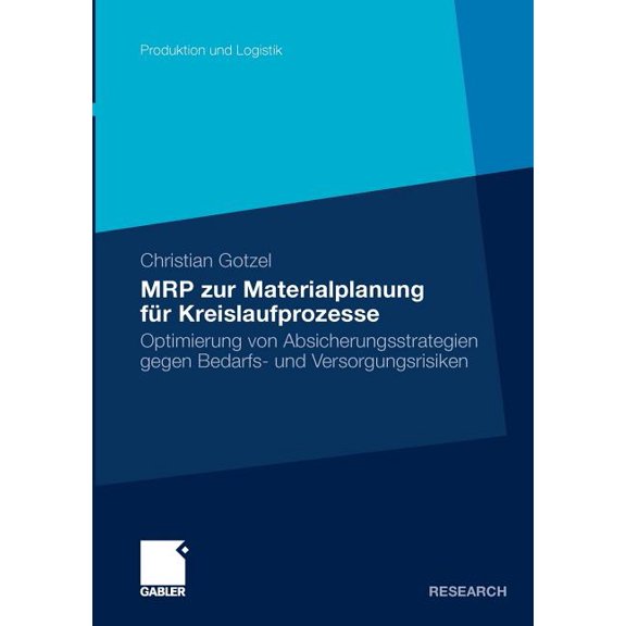 Produktion Und Logistik MRP Zur Materialplanung FÃ¼r Kreislaufprozesse: Optimierung Von Absicherungsstrategien Gegen Bedarfs- Und Versorgungsrisi, (Paperback)