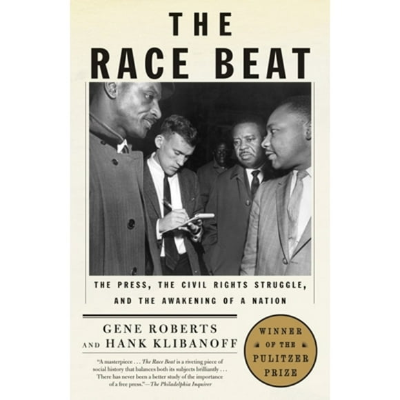 Pre-Owned The Race Beat: The Press, the Civil Rights Struggle, and the Awakening of a Nation (Paperback 9780679735656) by Gene Roberts, Hank Klibanoff