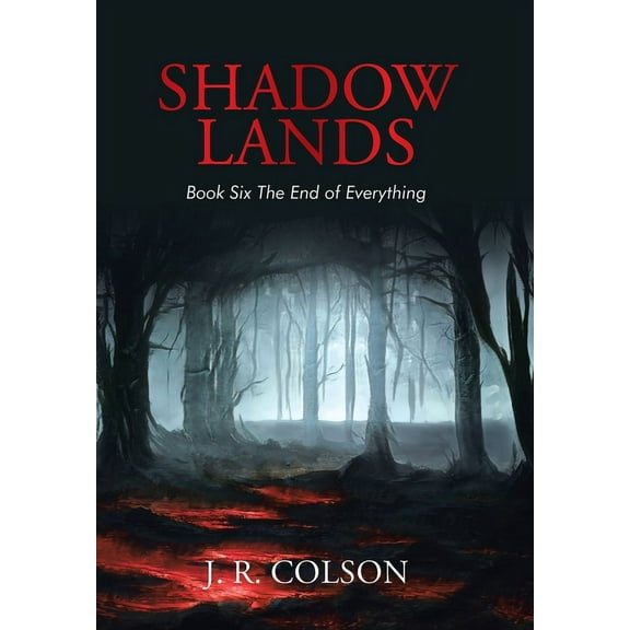 Shadow Lands Book Six The End of Everything, (Hardcover)