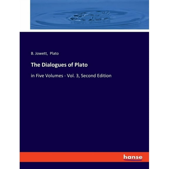 The Dialogues of Plato: in Five Volumes - Vol. 3, Second Edition, (Paperback)