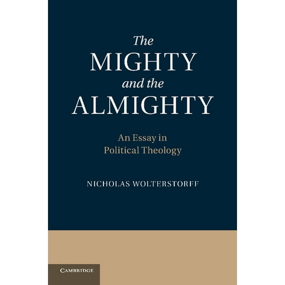 The Mighty and the Almighty: An Essay in Political Theology, (Paperback)