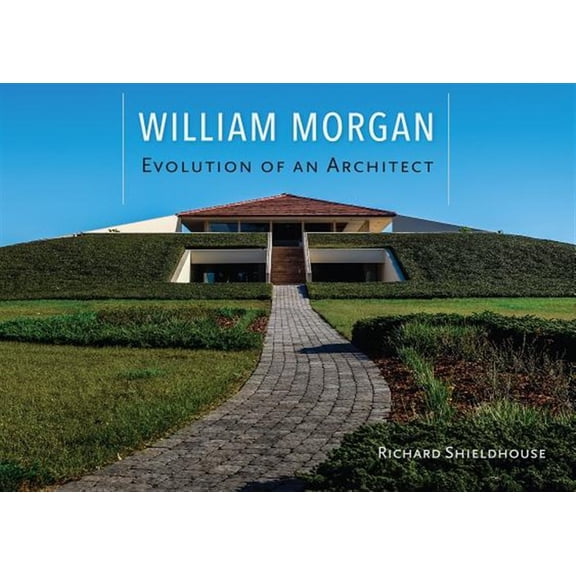 Pre-Owned William Morgan : Evolution of an Architect (Hardcover)