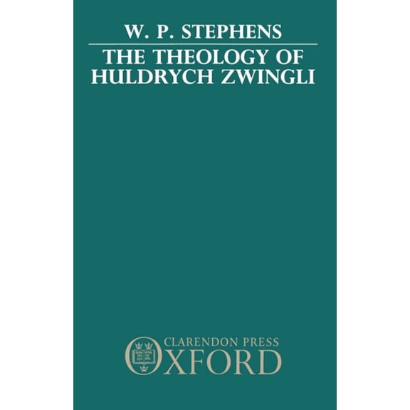 The Theology of Huldrych Zwingli, (Paperback)