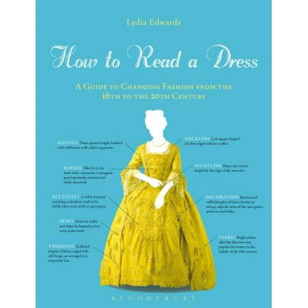 - How to Read a Dress : A Guide to Changing Fashion from the 16th to the 20th Century