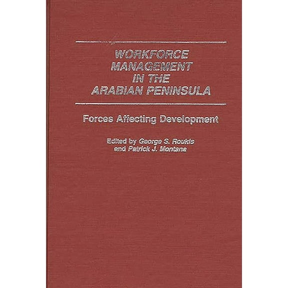 Contributions in Economics and Economic Workforce Management in the Arabian Peninsula: Forces Affecting Development, (Hardcover)