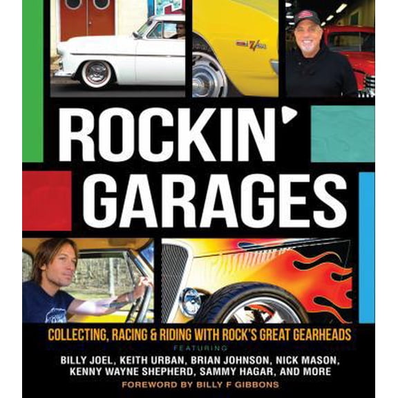 Pre-Owned Rockin' Garages: Collecting, Racing & Riding with Rock's Great Gearheads (Hardcover) 0760342490 9780760342497