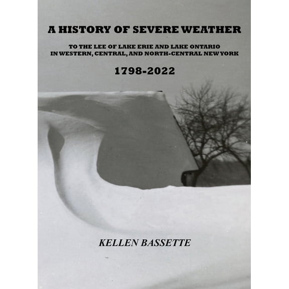 A History of Severe Weather to the Lee of Lake Erie and Lake Ontario in Western, Central, and North-Central New York 179, (Hardcover)