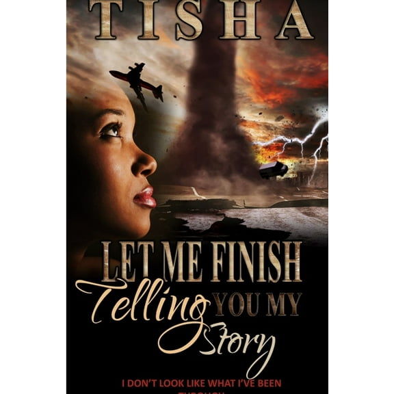 Let Me Finish Telling You..My Story, (Paperback)
