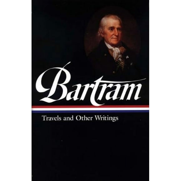 Pre-Owned: William Bartram: Travels and Other Writings (Hardcover, 9781883011116, 1883011116)