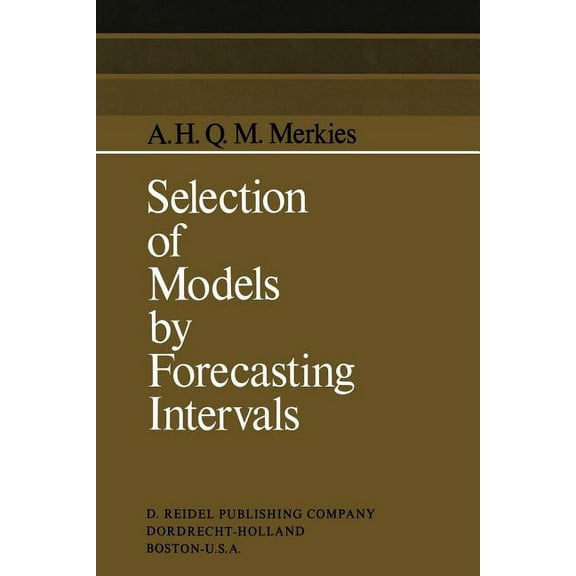 International Studies in Economics and E Selection of Models by Forecasting Intervals, Book 6, (Paperback)