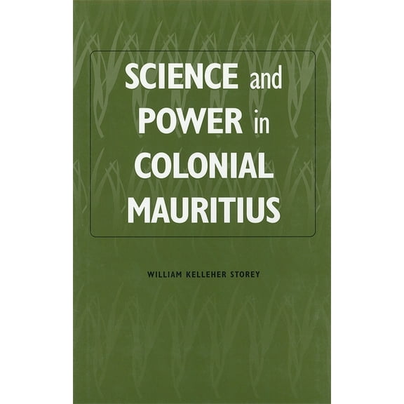 Rochester Studies in African History and Science and Power in Colonial Mauritius, Book 3, (Hardcover)