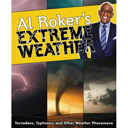 - Al Roker's Extreme Weather : Tornadoes, Typhoons, and Other Weather Phenomena