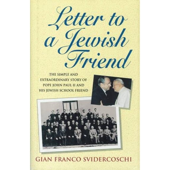 Pre-Owned Letter to a Jewish Friend: The Simple and Extraordinary Story of Pope John Paul II and His Jewish School Friend (Hardcover) 0824514823 9780824514822