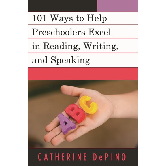 101 Ways to Help Preschoolers Excel in Reading, Writing, and Speaking, (Paperback)
