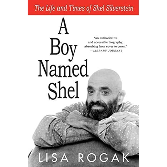 Pre-Owned A Boy Named Shel: The Life and Times of Shel Silverstein (Paperback) 0312539312 9780312539313