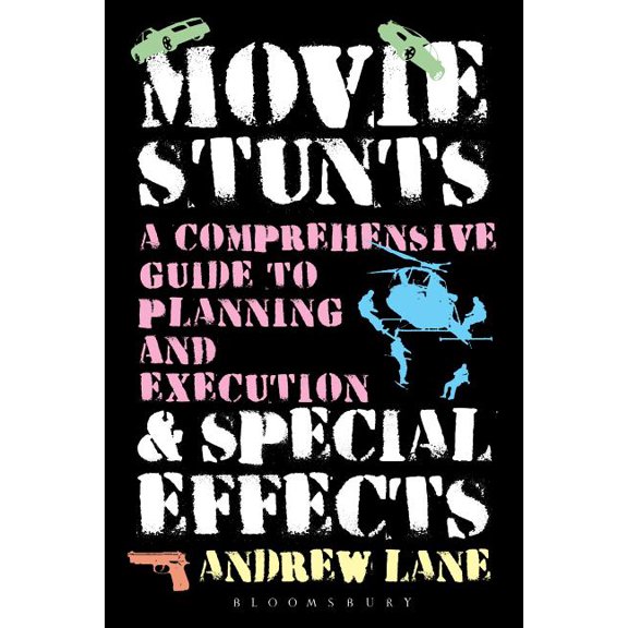 Movie Stunts & Special Effects: A Comprehensive Guide to Planning and Execution (Paperback)