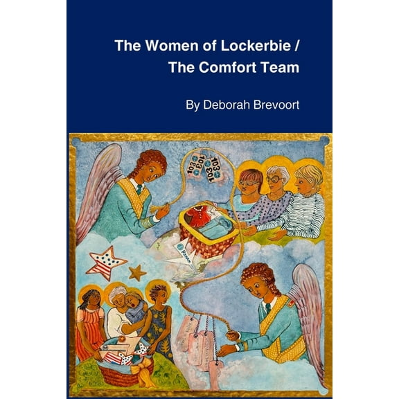 The Women of Lockerbie & The Comfort Team: Two Plays by Deborah Brevoort, (Paperback)