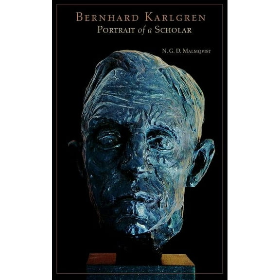 Bernhard Karlgren: Portrait of A Scholar, (Hardcover)