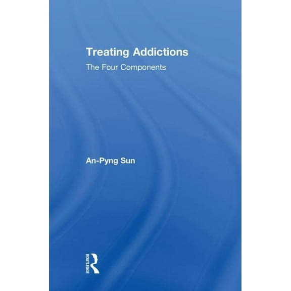 Treating Addictions: The Four Components, (Hardcover)