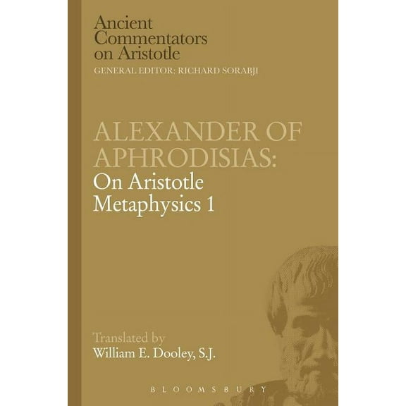 Ancient Commentators on Aristotle Alexander of Aphrodisias: On Aristotle Metaphysics 1, (Paperback)