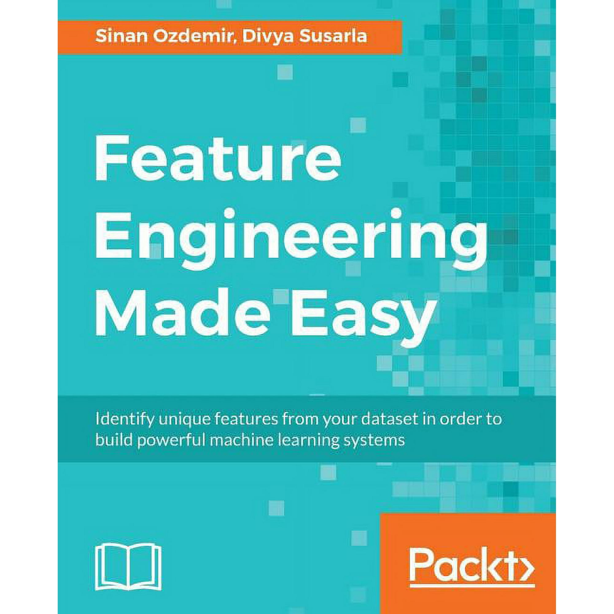 Feature Engineering Made Easy: Identify unique features from your dataset in order to build powerful machine learning sy (Paperback)