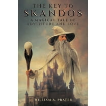 The Key to Skandos: A Magical Tale of Adventure and Love, (Paperback)