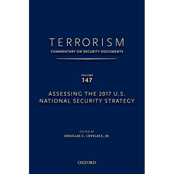 Terrorism: Commentary on Security Docume Terrorism: Commentary on Security Documents Volume 147: Assessing the 2017 U.S. National Security Strategy, (Hardcover)