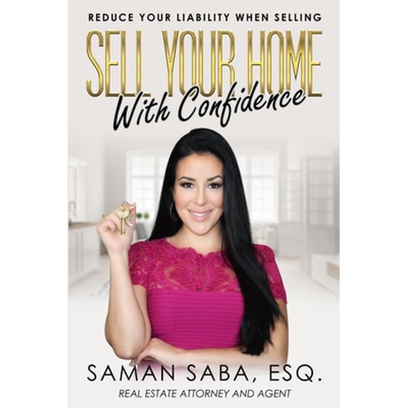 Pre-Owned Sell Your Home With Confidence: Reduce Your Liability When Selling (Paperback) 1732271003 9781732271005