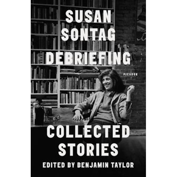 Pre-Owned Debriefing: Collected Stories (Paperback) by Susan Sontag