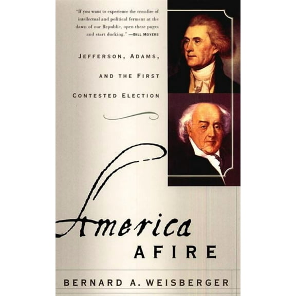 America Afire: Jefferson, Adams, and the First Contested Election, (Paperback)