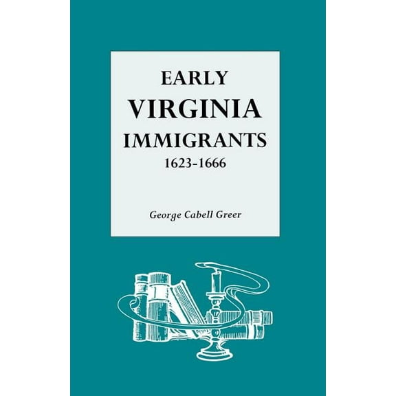 Early Virginia Immigrants, 1623-1666, (Paperback)