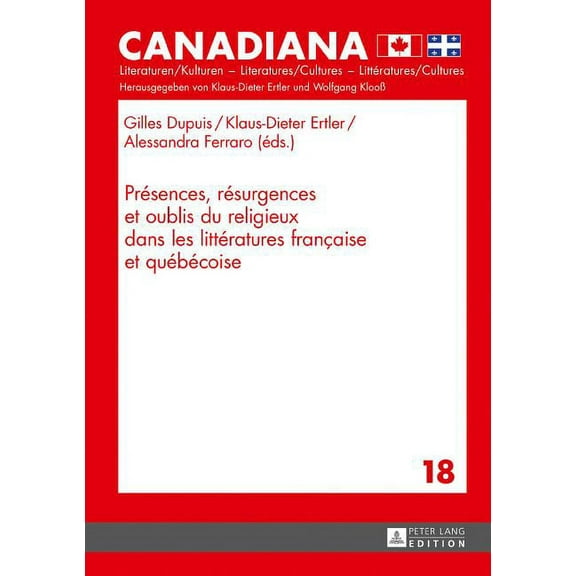 Canadiana: Présences, Résurgences Et Oublis Du Religieux Dans Les Littératures Française Et Québécoise (Hardcover)