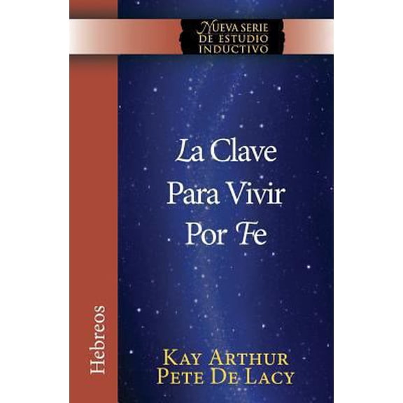 Pre-Owned La Clave Para Vivir Por Fe / The Key to Living by Faith (Paperback) 1621191826 9781621191827