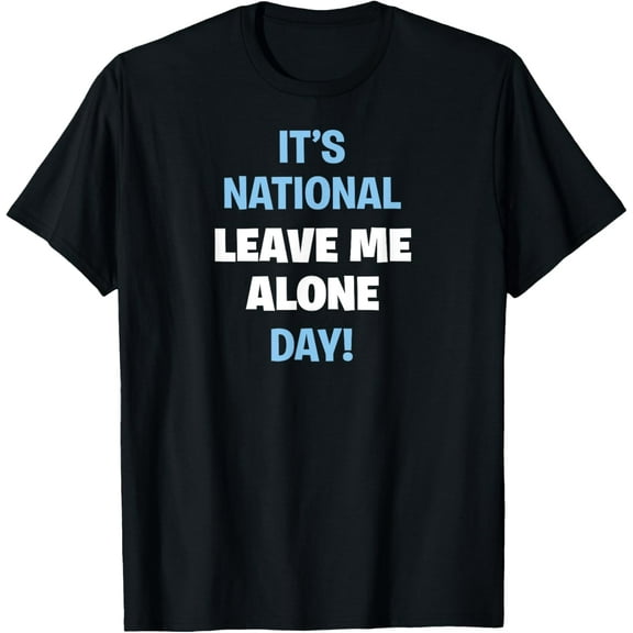It's National Leave Me Alone Day! Funny Introvert T-Shirt100% cotton short-sleeved shirt for both men and women
