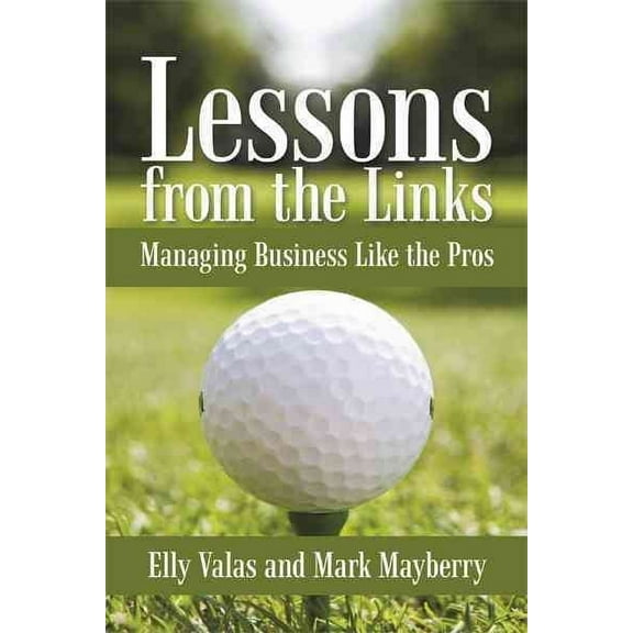 Lessons from the Links : Managing Business Like the Pros