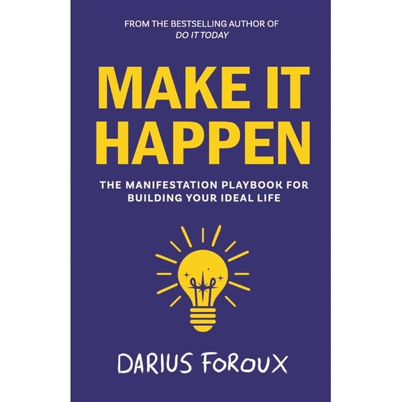 Make It Happen: The Manifestation Playbook for Building Your Ideal Life, (Paperback)